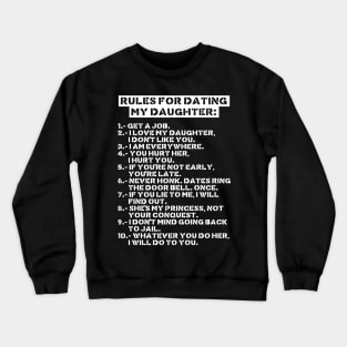 Rules for dating my daughter Crewneck Sweatshirt